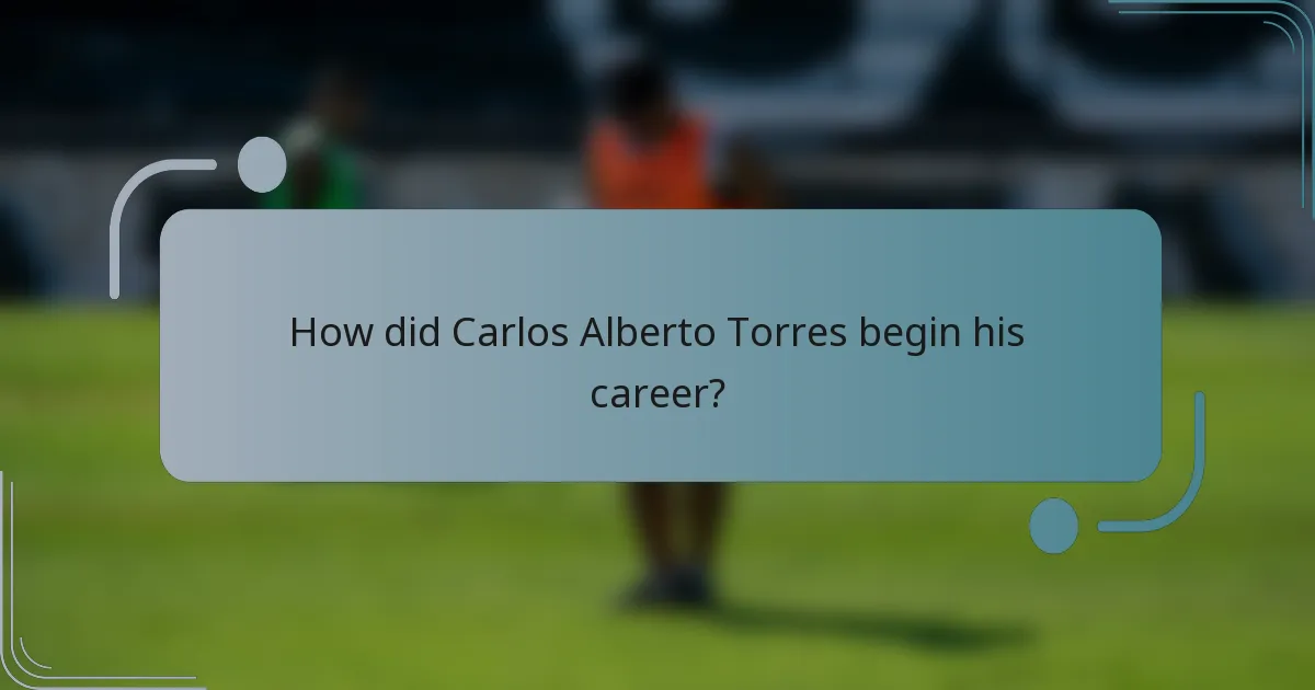 How did Carlos Alberto Torres begin his career?