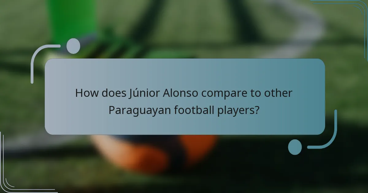 How does Júnior Alonso compare to other Paraguayan football players?