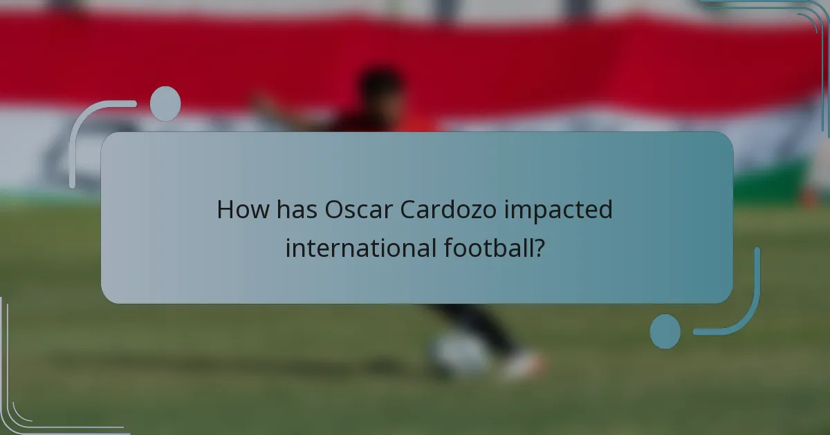How has Oscar Cardozo impacted international football?