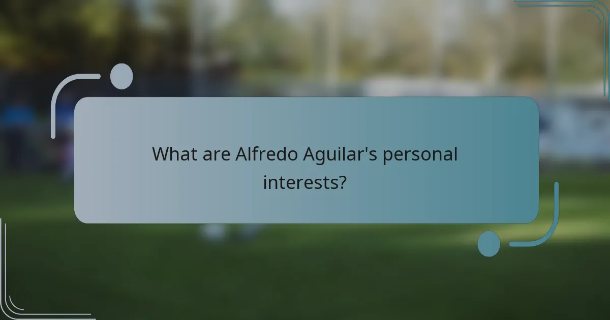 What are Alfredo Aguilar's personal interests?