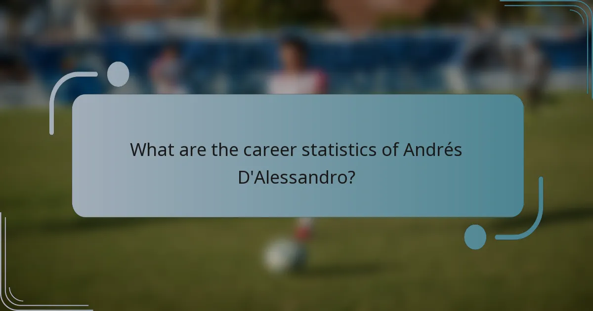 What are the career statistics of Andrés D'Alessandro?