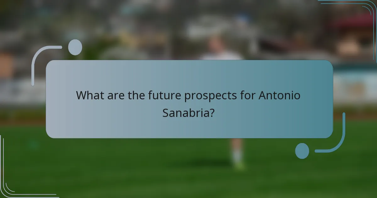 What are the future prospects for Antonio Sanabria?