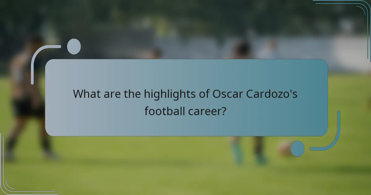 What are the highlights of Oscar Cardozo's football career?