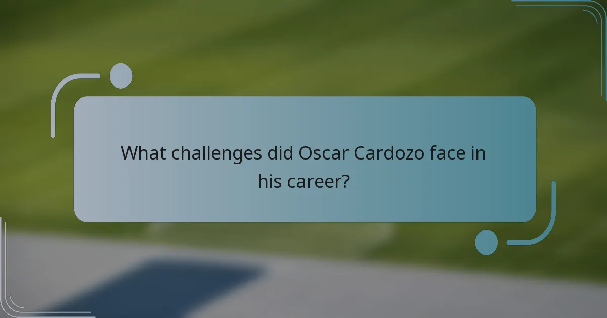 What challenges did Oscar Cardozo face in his career?