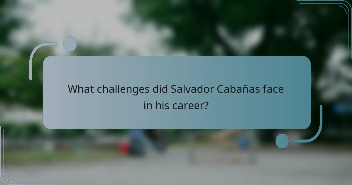 What challenges did Salvador Cabañas face in his career?