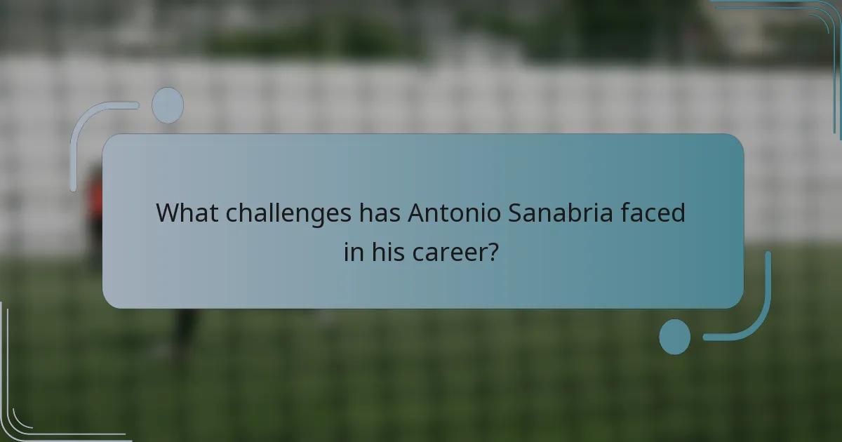 What challenges has Antonio Sanabria faced in his career?