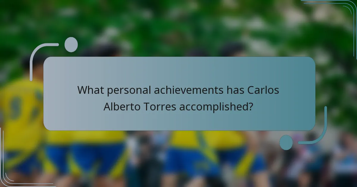 What personal achievements has Carlos Alberto Torres accomplished?