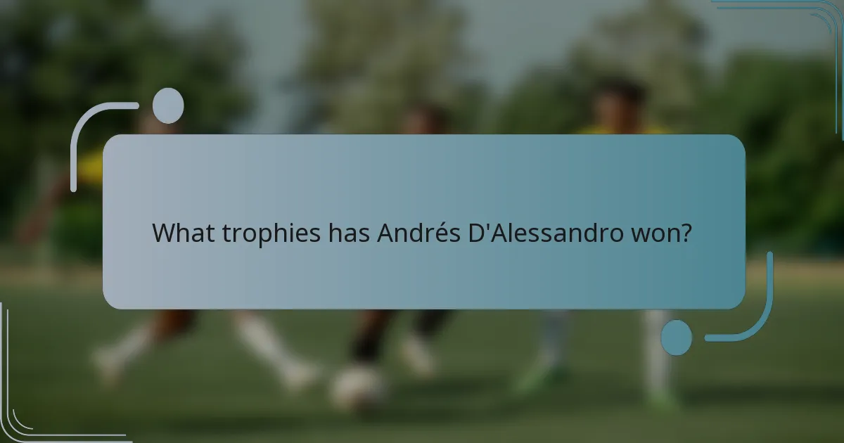 What trophies has Andrés D'Alessandro won?