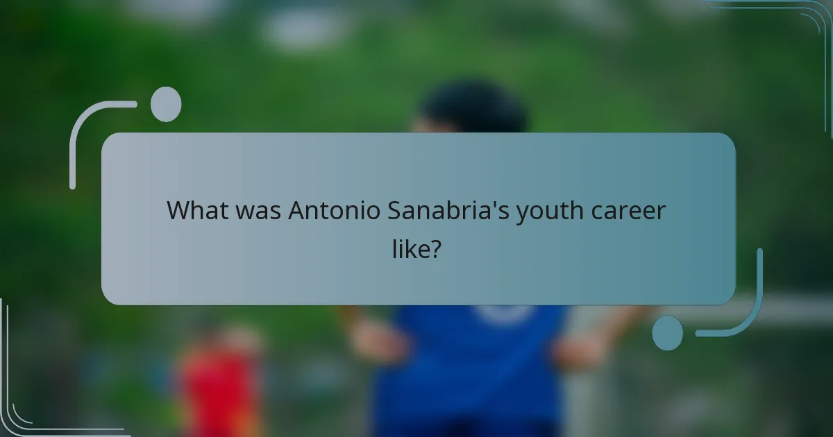 What was Antonio Sanabria's youth career like?