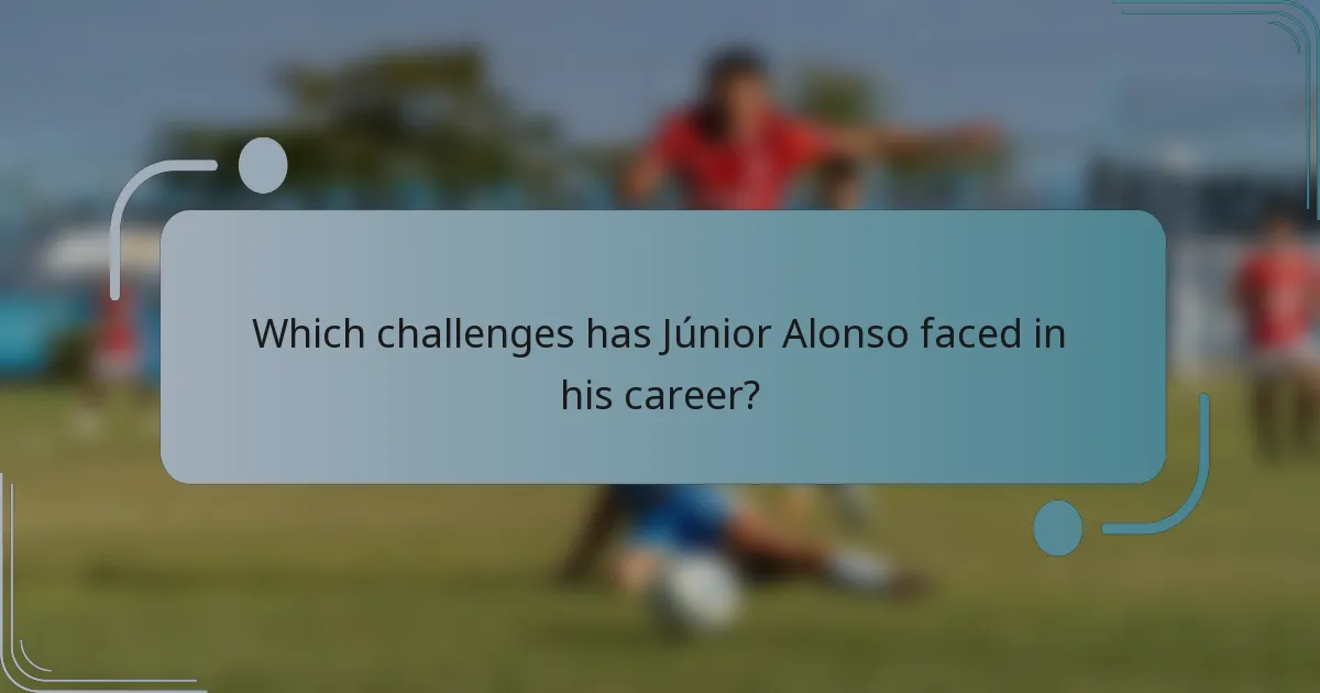 Which challenges has Júnior Alonso faced in his career?