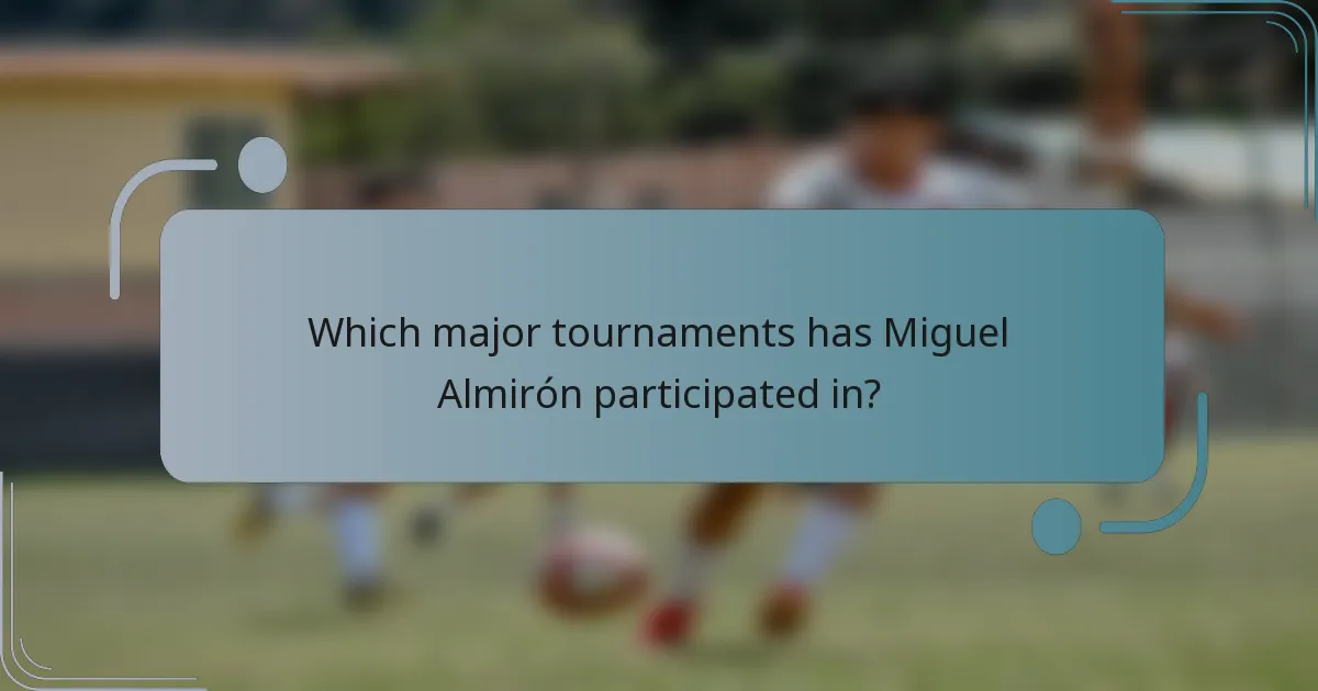 Which major tournaments has Miguel Almirón participated in?