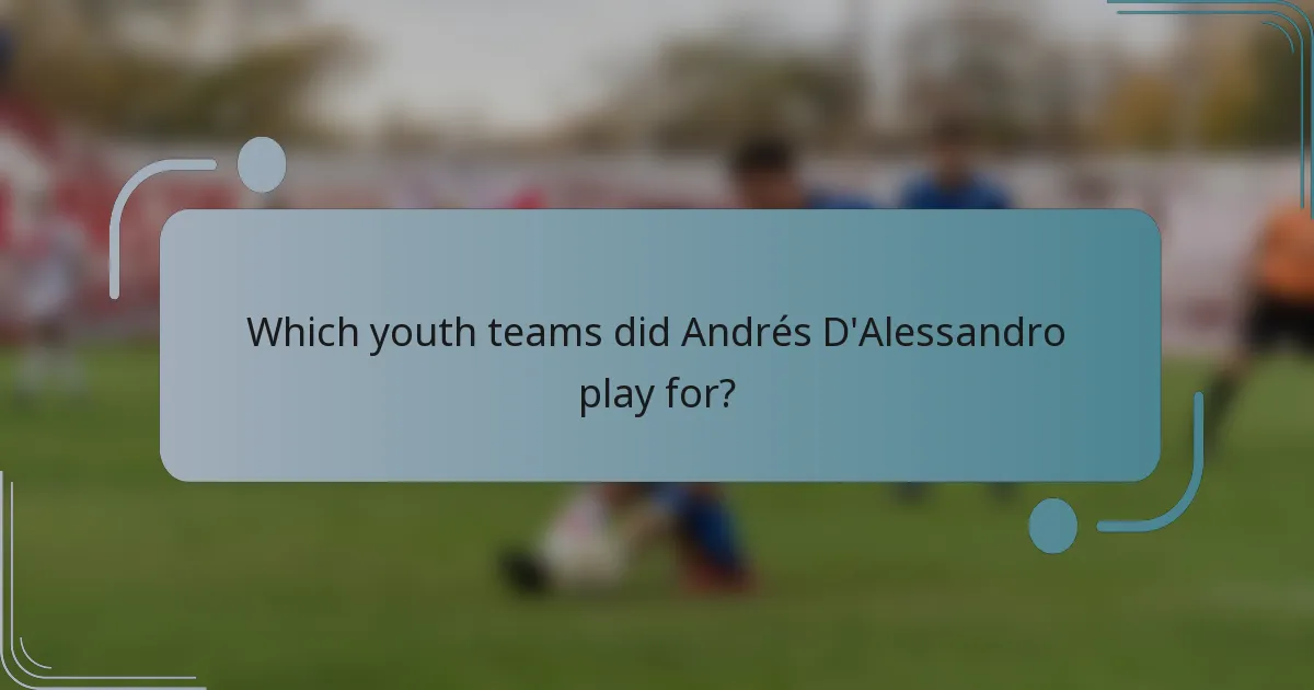 Which youth teams did Andrés D'Alessandro play for?